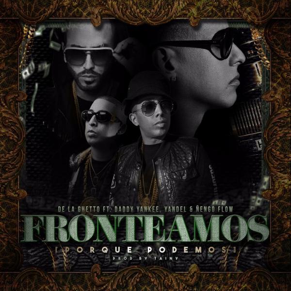 Постер альбома Fronteamos Porque Podemos (feat. Daddy Yankee, Yandel & Nengo Flow)
