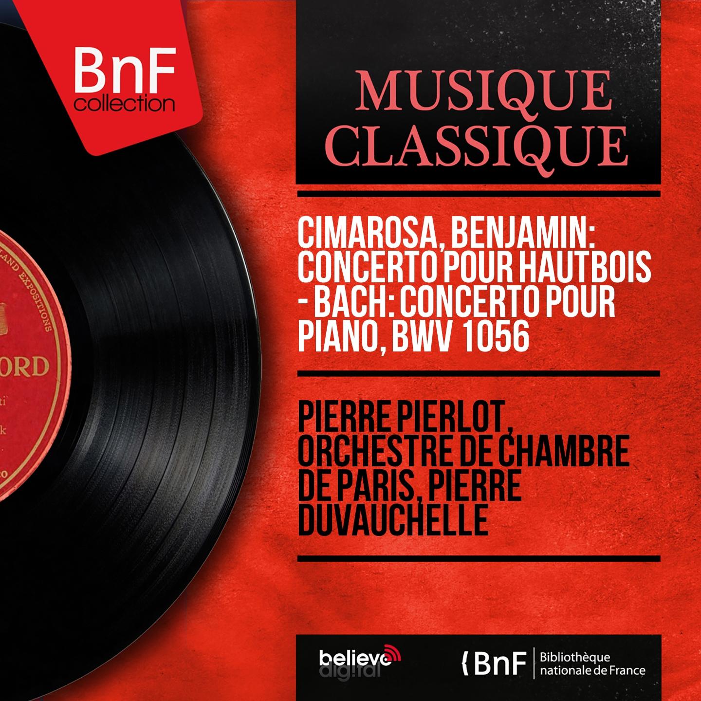 Постер альбома Cimarosa, Benjamin: Concerto pour hautbois - Bach: Concerto pour piano, BWV 1056 (Mono Version)