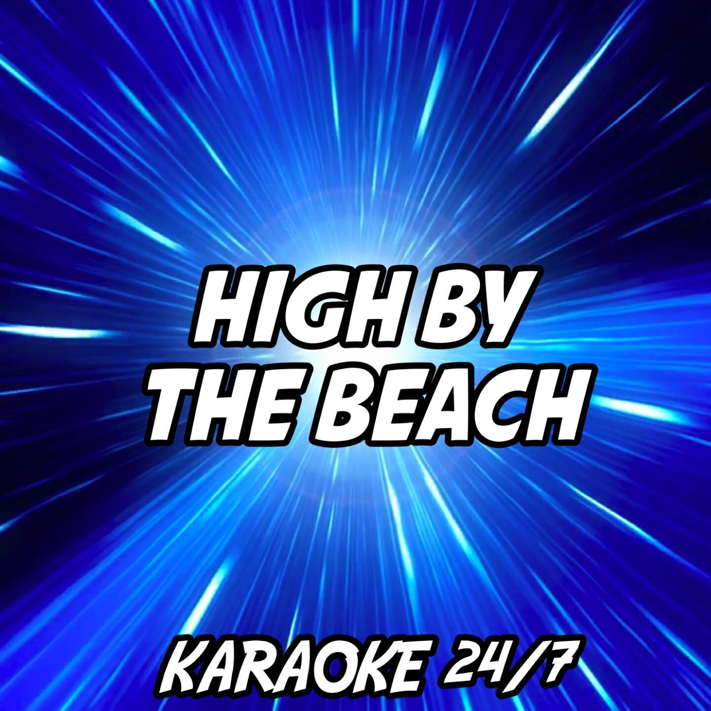 Karaoke 24/7 - High By the Beach (Karaoke Version) (Originally Performed by Lana Del Rey)