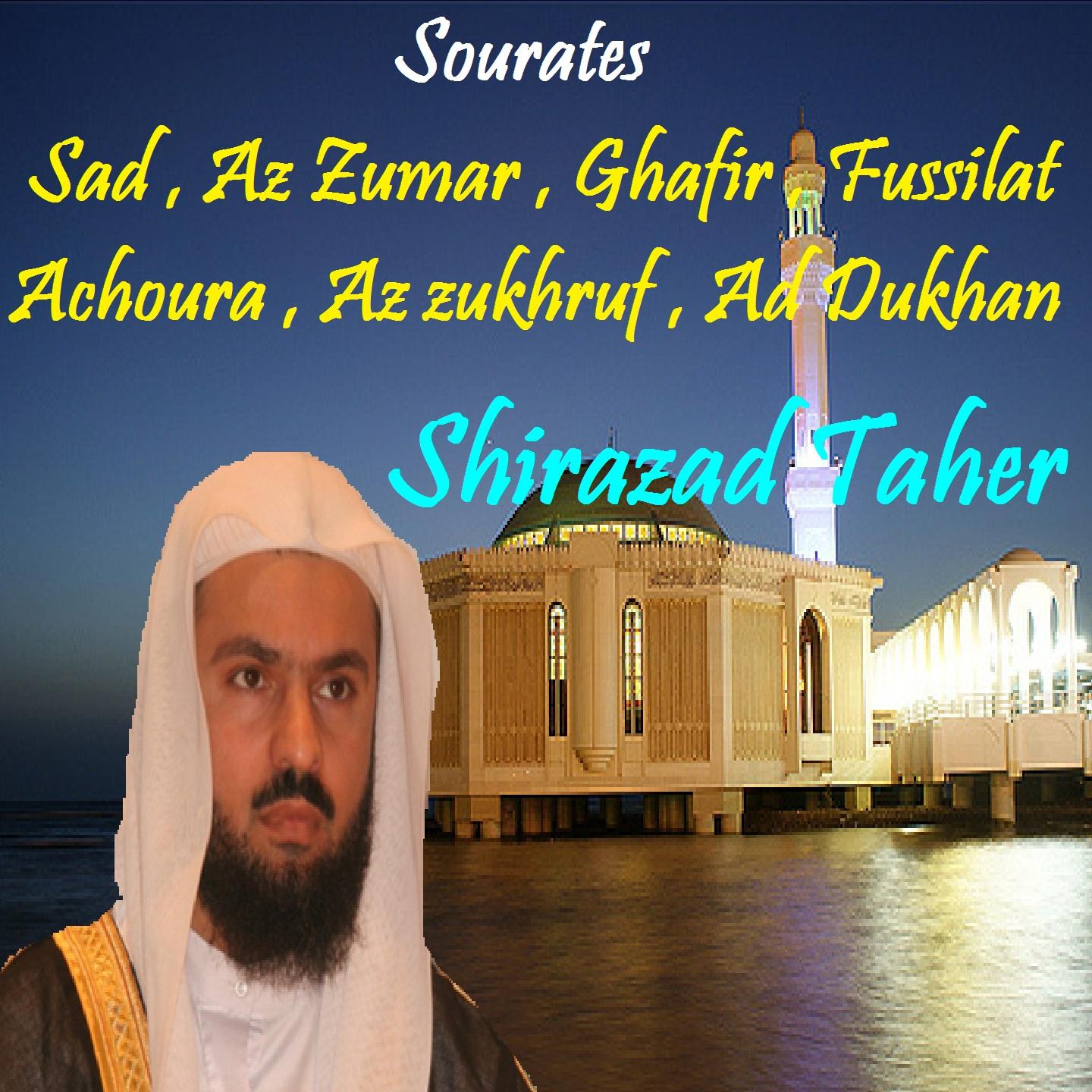 Постер альбома Sourates Sad , Az Zumar , Ghafir , Fussilat , Achoura , Az zukhruf , Ad Dukhan