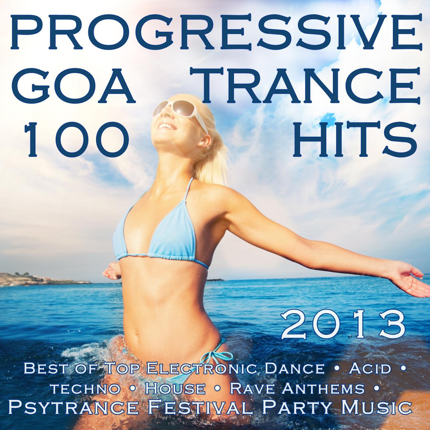 Постер альбома Progressive Goa Trance 100 Hits 2013 - Best of Top Electronic Dance, Acid, Techno, House, Rave Anthems, Psytrance Festival Party