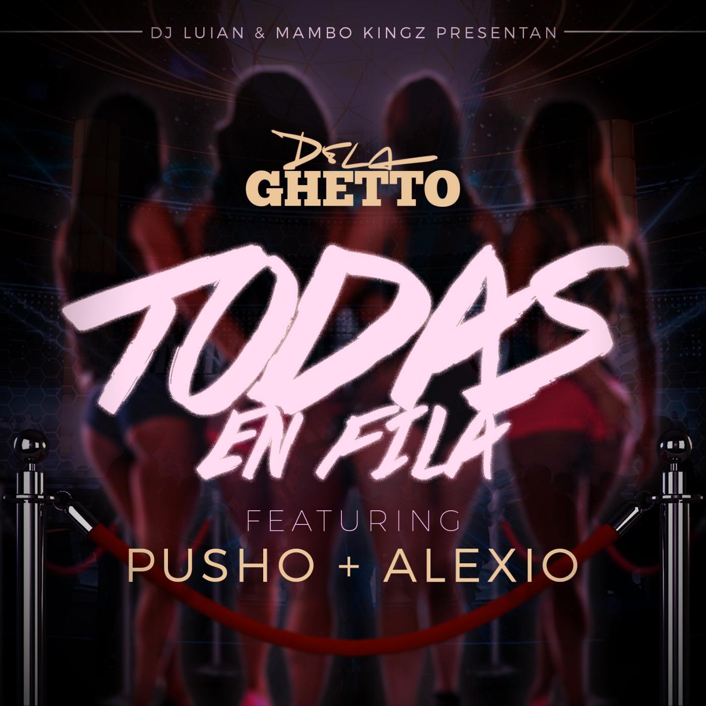 De La Ghetto, Mambo Kingz & DJ Luian - Todas En Fila (feat. Alexio & Pusho)