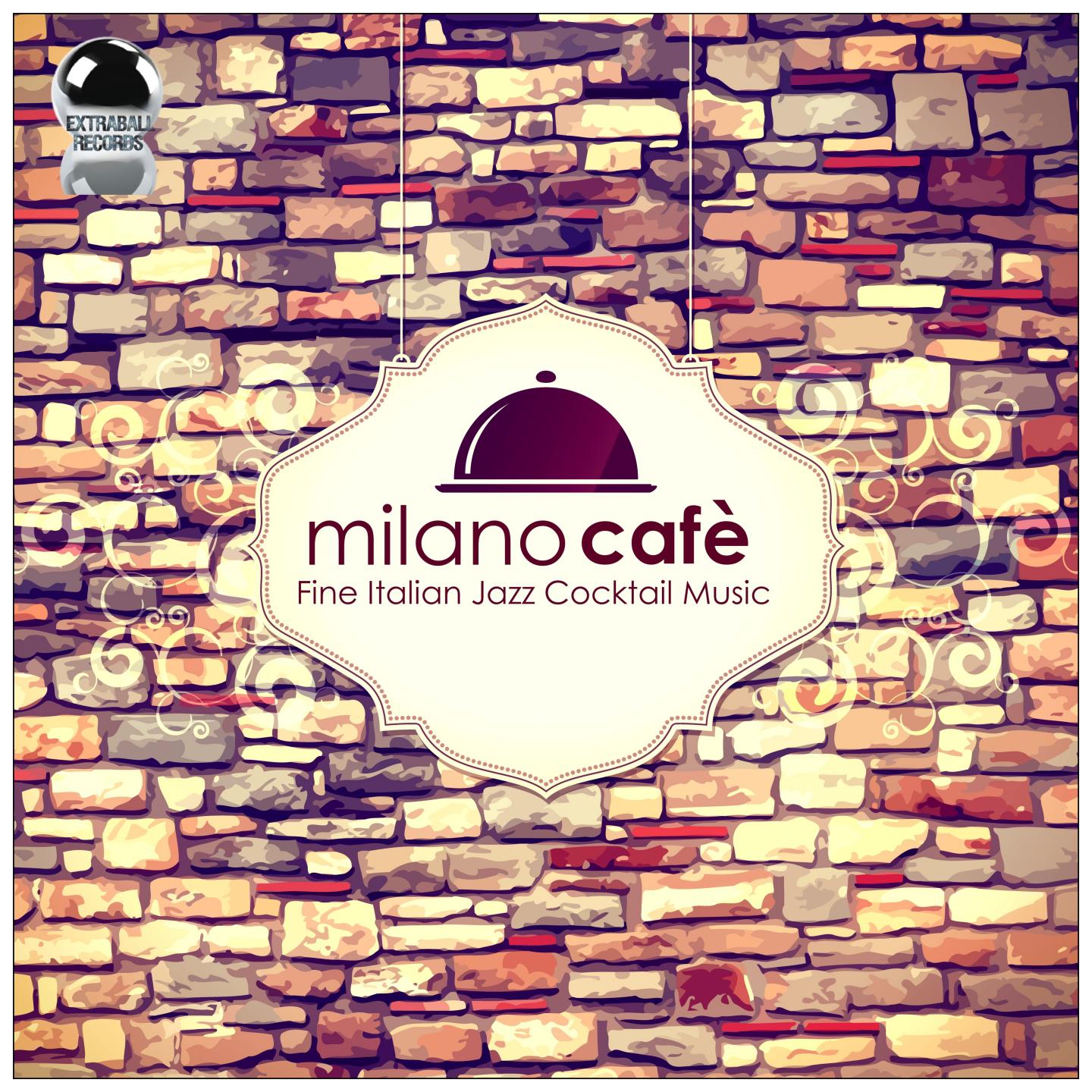 Постер альбома Milano Cafè: Fine Italian Jazz Cocktail Music