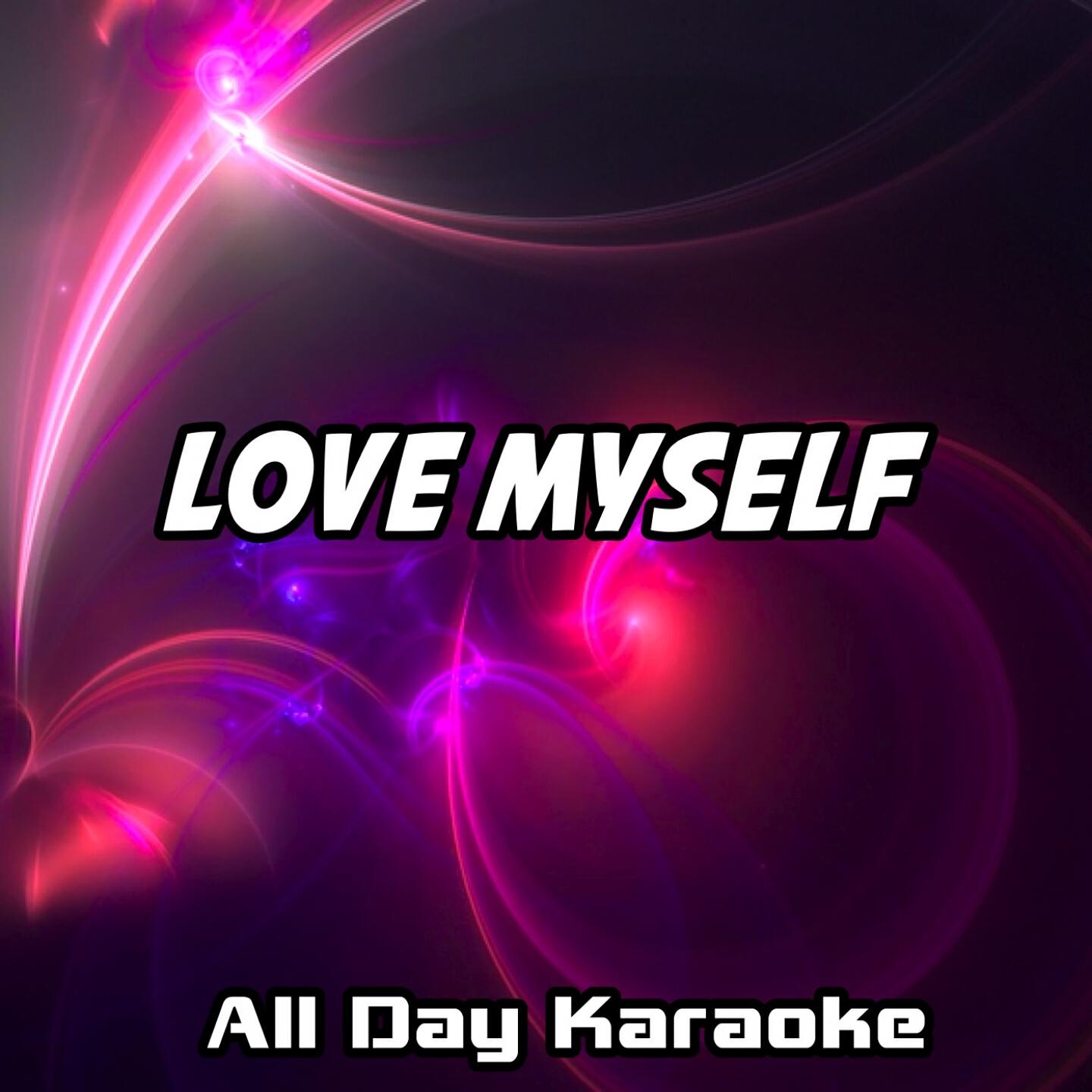 All Day Karaoke - Love Myself (Karaoke Version) (Originally Performed by Hailee Steinfeld)