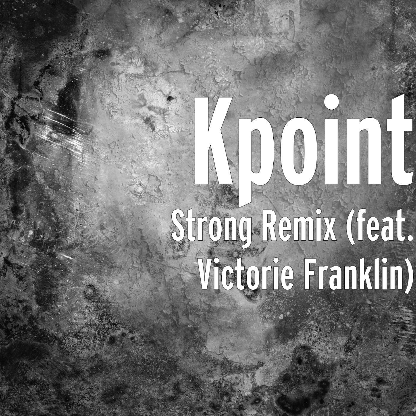 KPoint - Strong (Remix) [feat. Victorie Franklin]