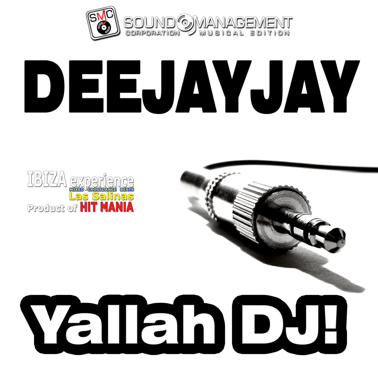 Deejayjay - Yallah DJ! (Ibiza Experience Mixed Crossdance Beats Las Salinas, Product of Hit Mani)