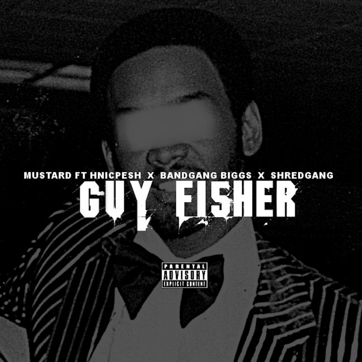 Mustard - Guy Fisher (feat. Hnic Pesh, Bandgang Biggs & Shredgang Mone)