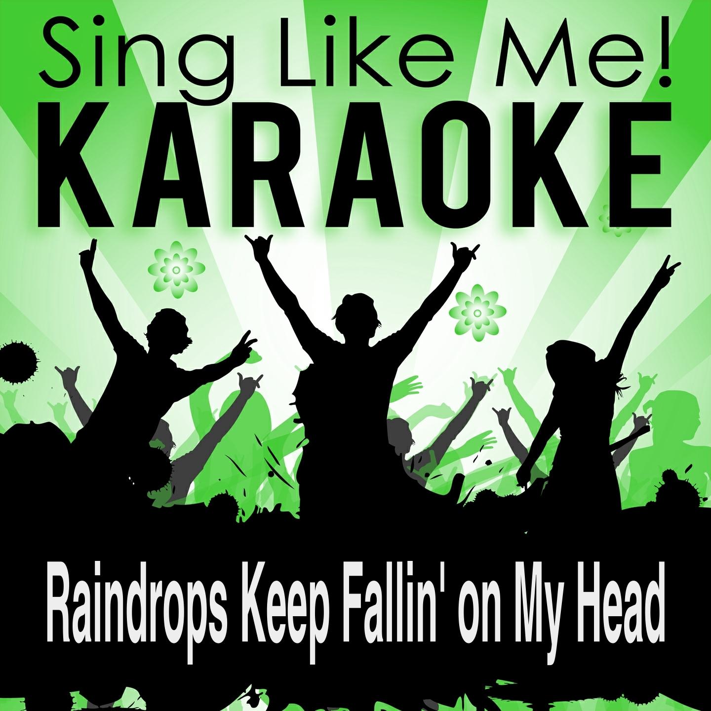 Постер альбома Raindrops Keep Fallin' on My Head (Karaoke Version) (Originally Performed By B.J. Thomas & Burt Bacharach)