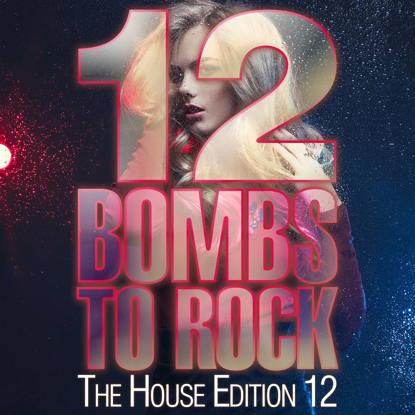 Постер альбома 12 Bombs to Rock - The House Edition 12