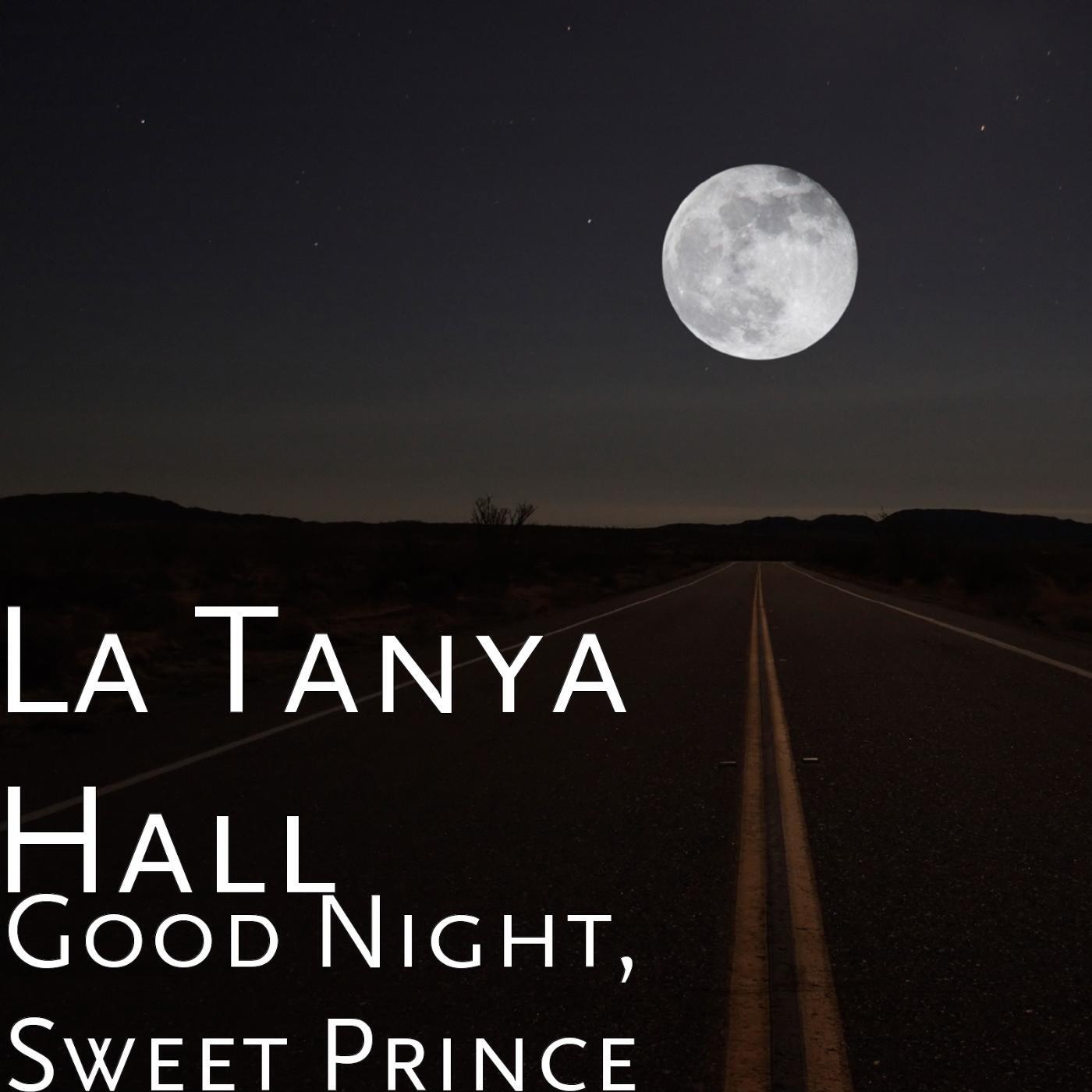 La Tanya Hall - Good Night, Sweet Prince