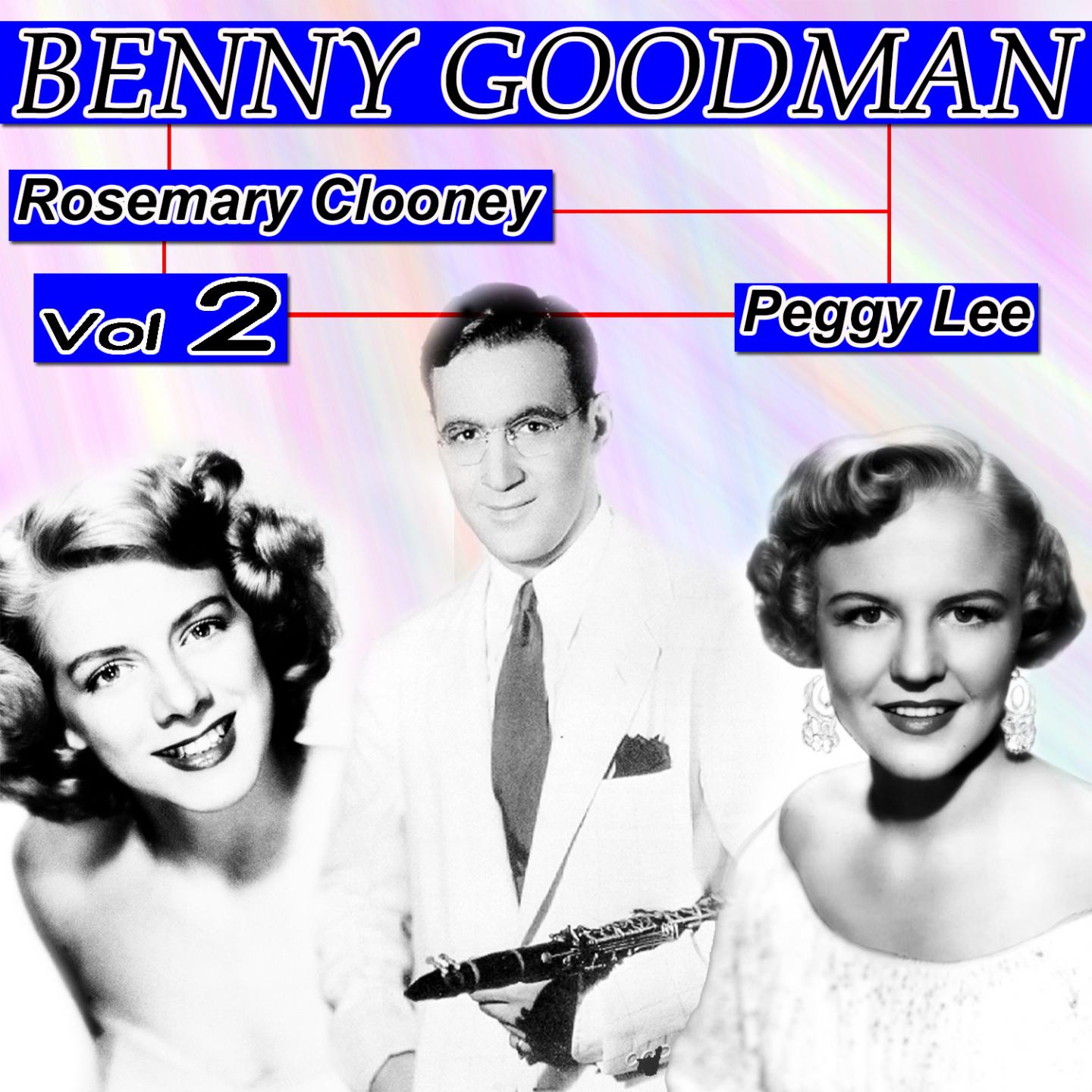 Постер альбома Benny Goodman, Rosemary Clooney, Peggy Lee, Vol. 2