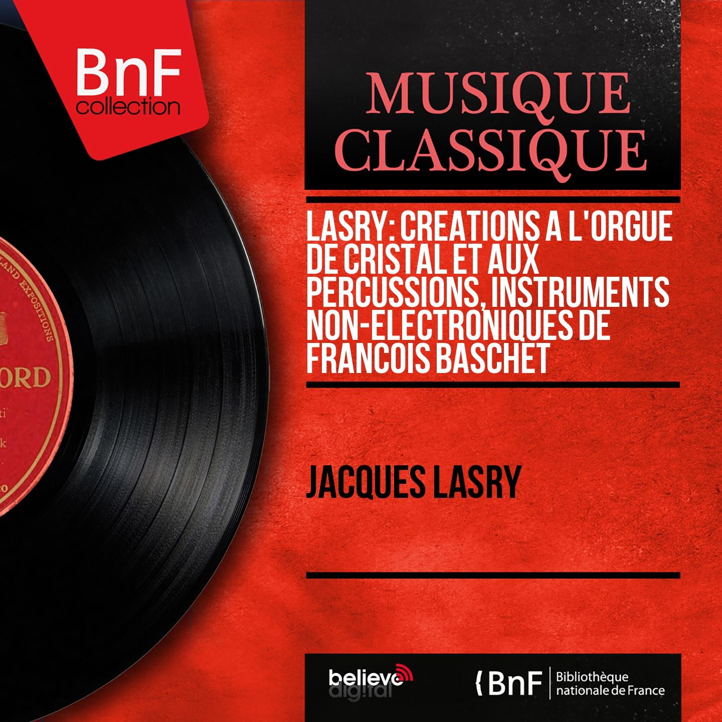 Постер альбома Lasry: Créations à l'orgue de cristal et aux percussions, instruments non-électroniques de François Baschet (Mono Version)