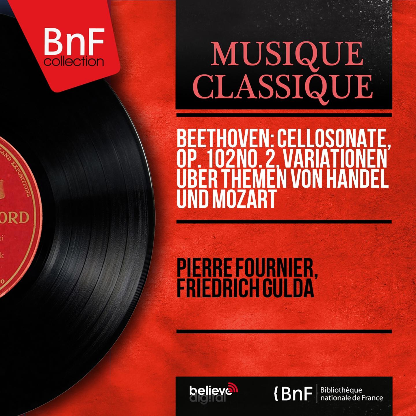 Постер альбома Beethoven: Cellosonate, Op. 102 No. 2, Variationen über Themen von Handel und Mozart (Mono Version)