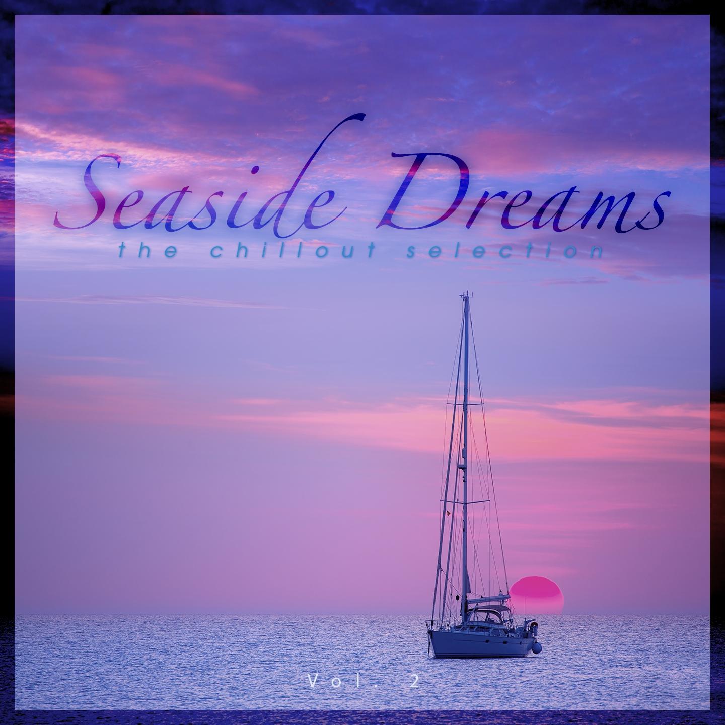 Постер альбома Seaside Dreams - The Chillout Selection, Vol. 2