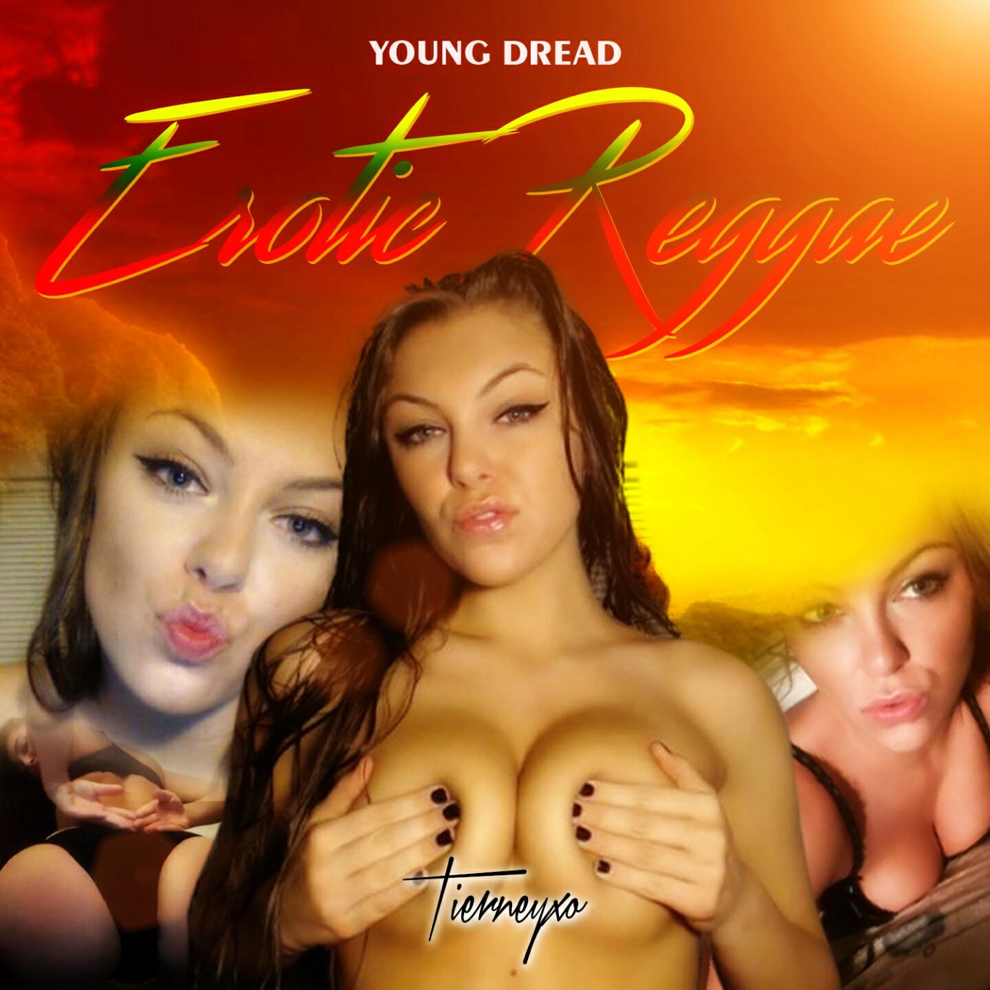 Young Dread - Erotic Reggae (Tierneyxo)