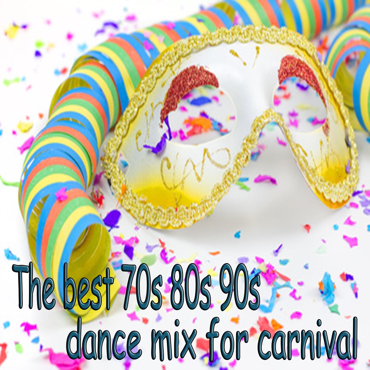 Постер альбома The Best 70s 80s 90s Dance Mix for Carnival