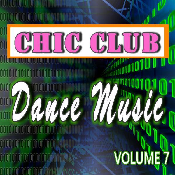 Постер альбома Chic Club Dance Music, Vol. 7