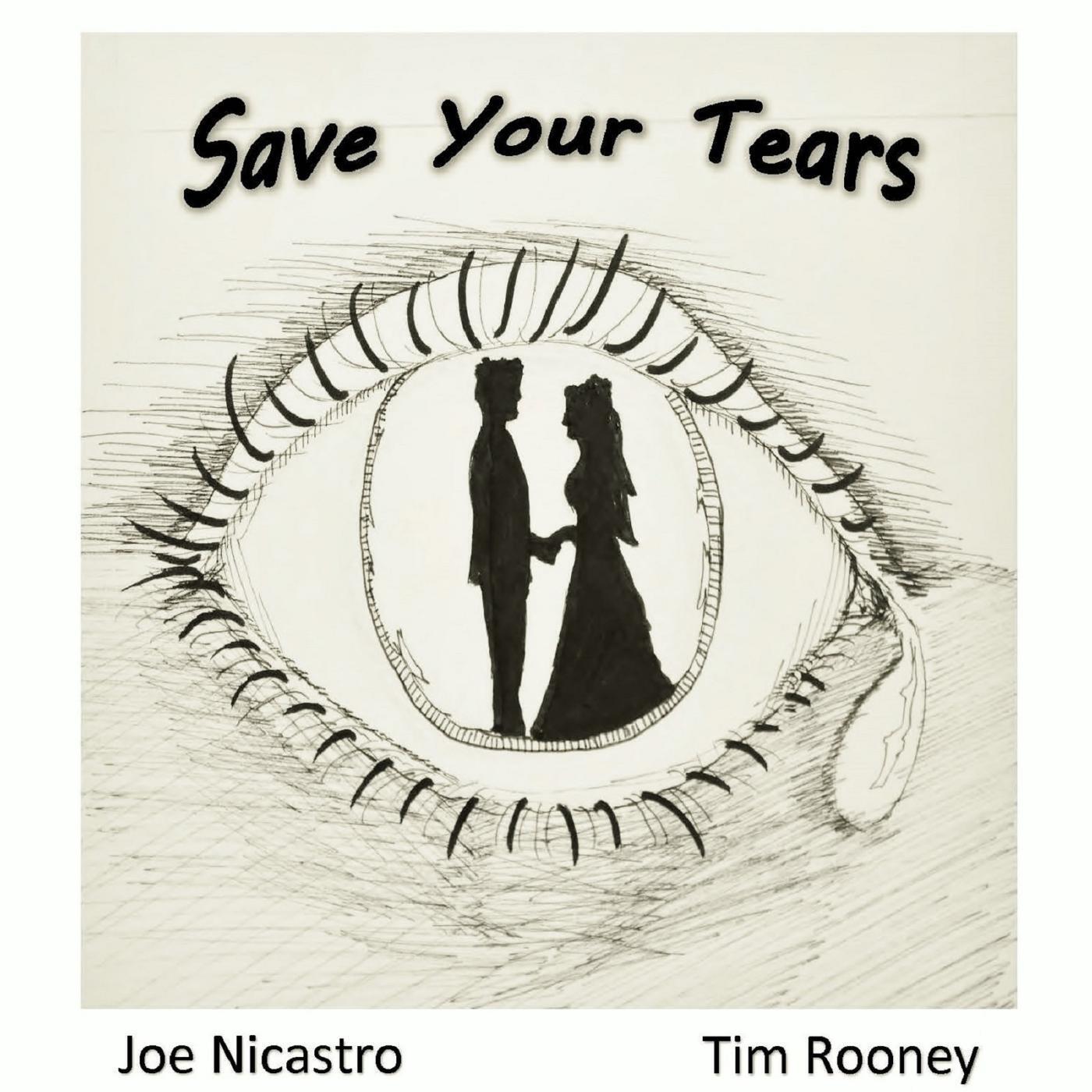 Joe Nicastro & Tim Rooney - Save Your Tears