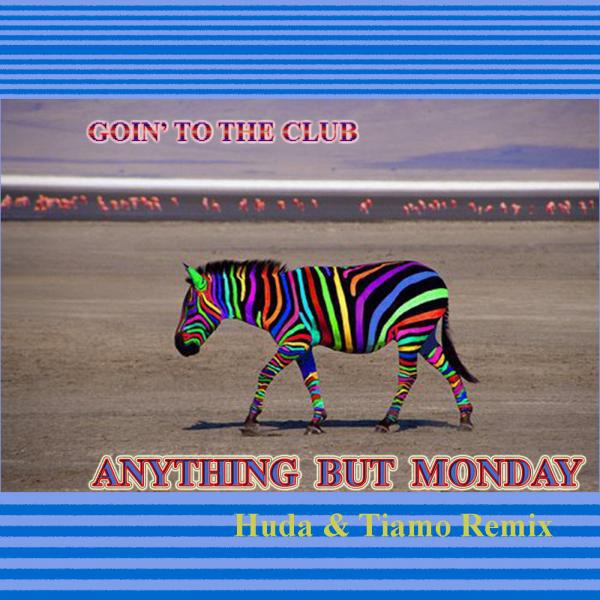 Anything But Monday - Going To The Club (Huda & Tiamo Club Remix)