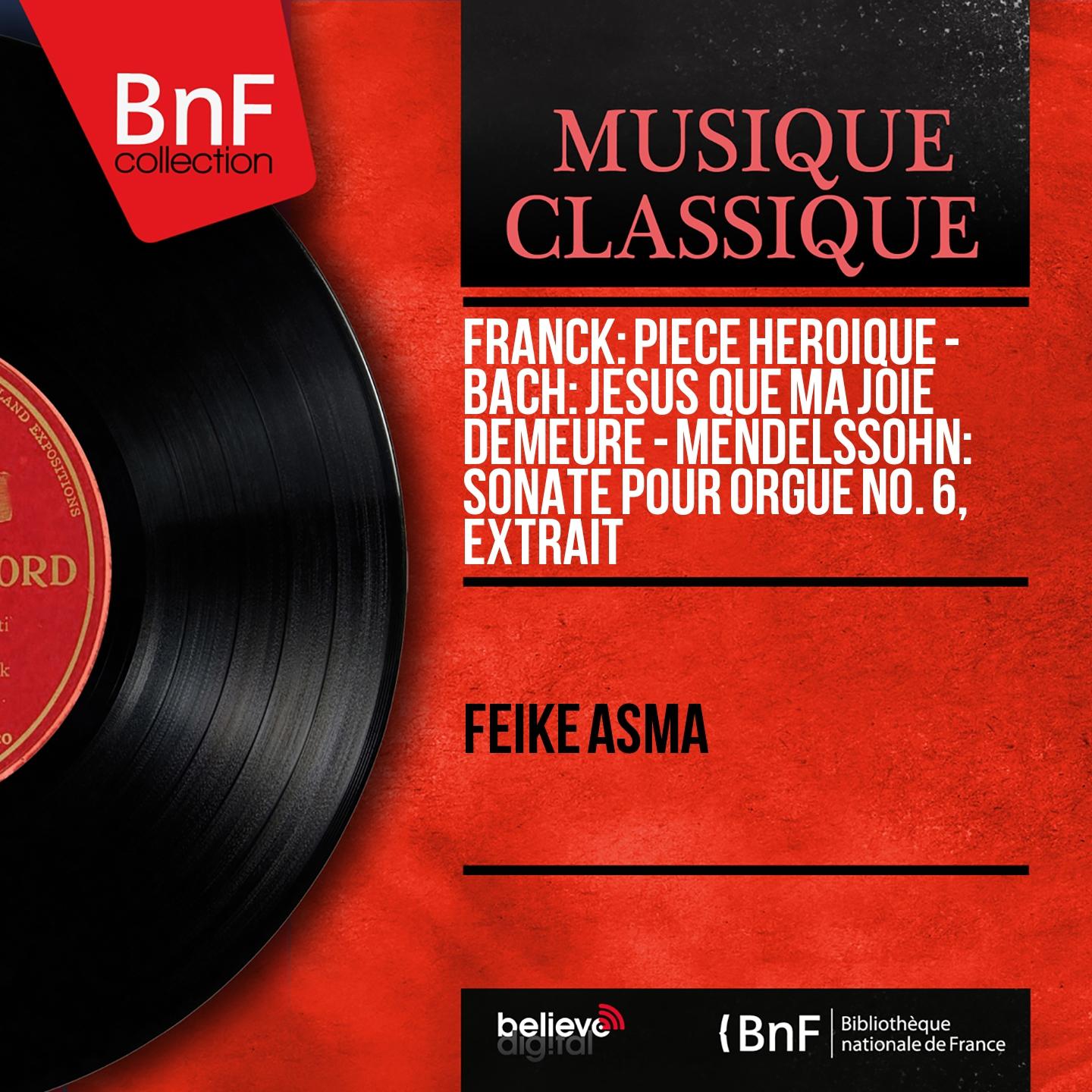 Постер альбома Franck: Pièce héroïque - Bach: Jésus que ma joie demeure - Mendelssohn: Sonate pour orgue No. 6, extrait (Mono Version)