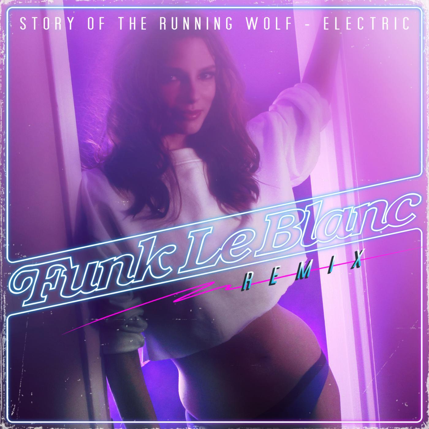 Story of the Running Wolf - Electric (Funk LeBlanc Remix)