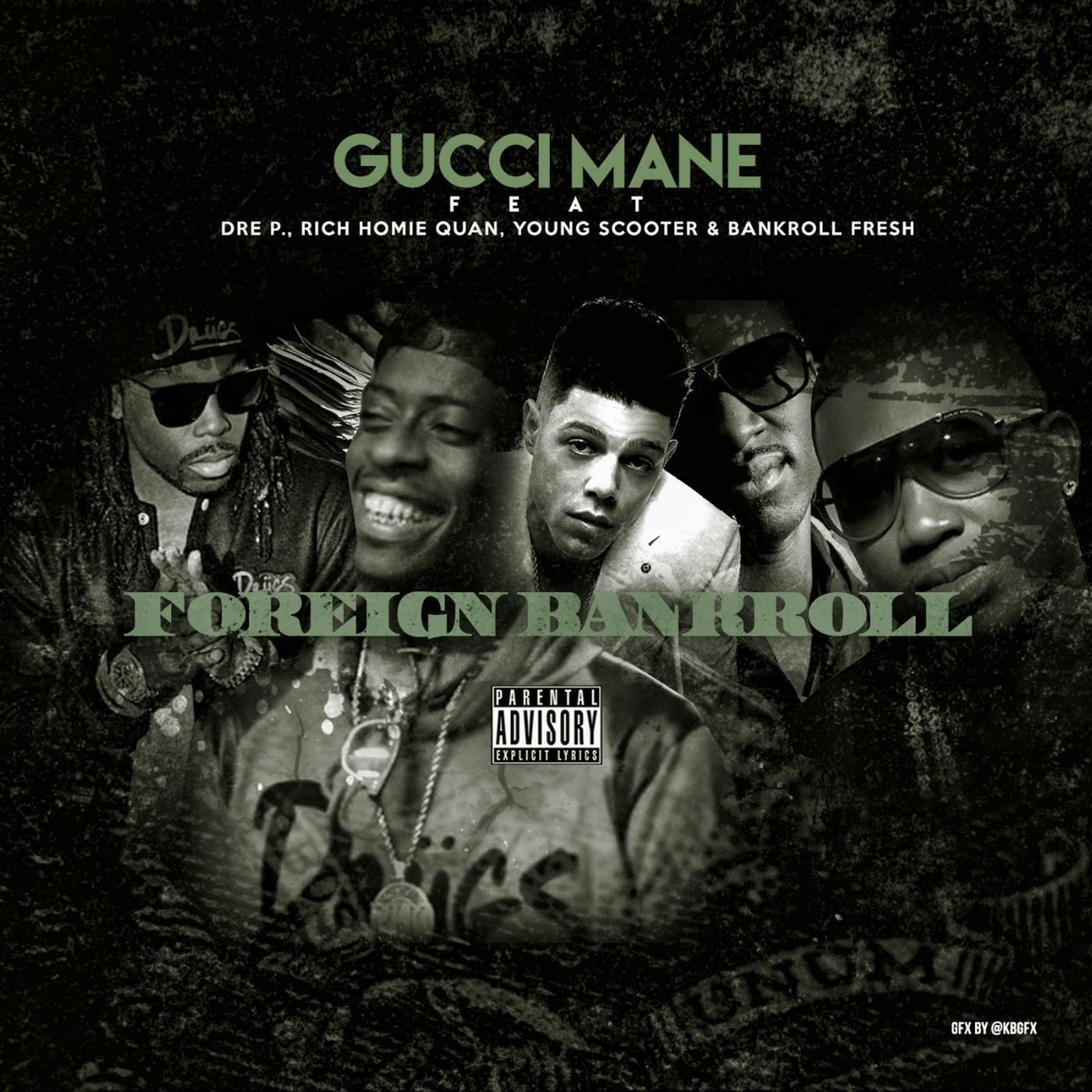 Gucci Mane - Foreign Bankroll (feat. Dre P., Young Scooter, Bankroll Fresh & Rich Homie Quan)