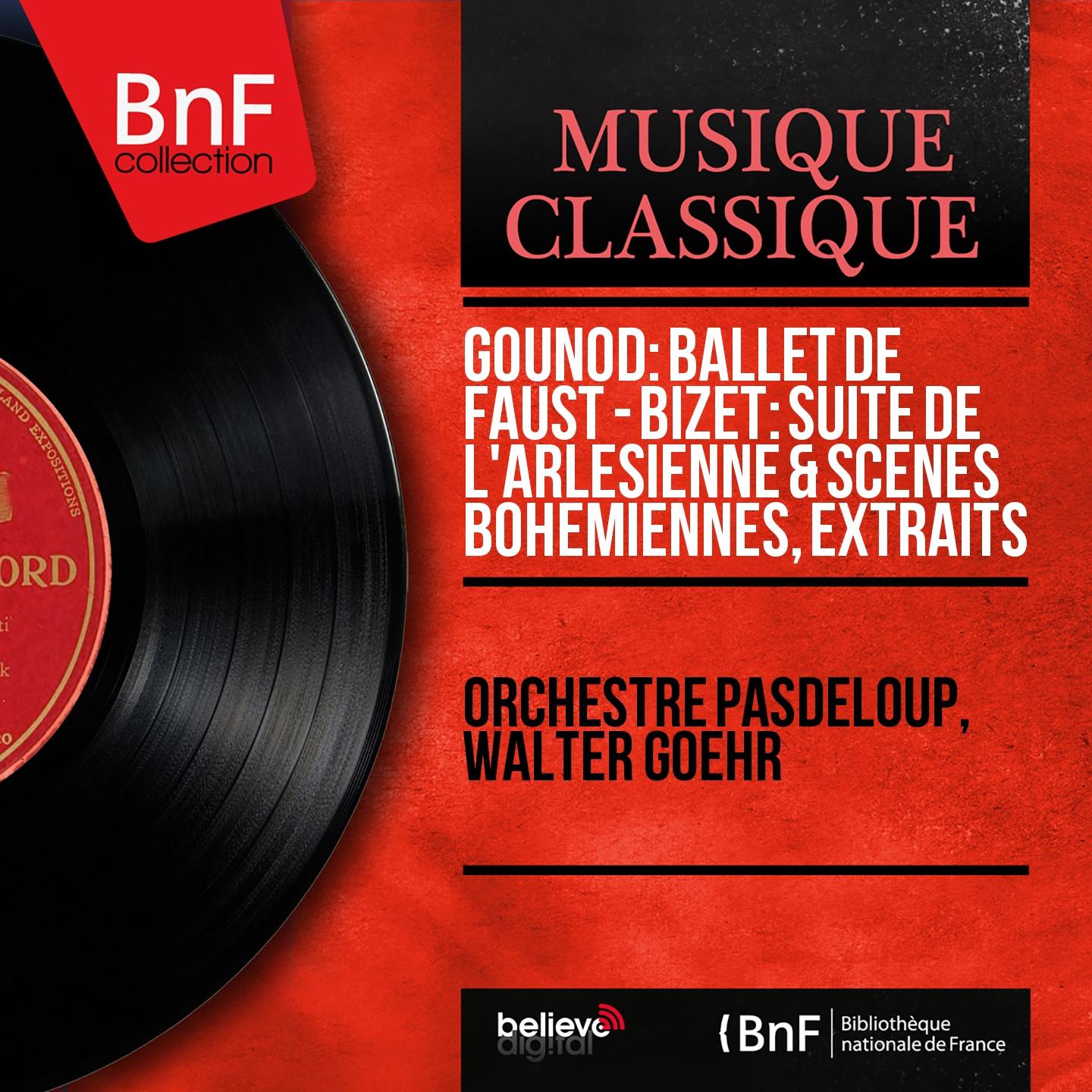 Постер альбома Gounod: Ballet de Faust - Bizet: Suite de l'Arlésienne & Scènes bohémiennes, extraits (Mono Version)