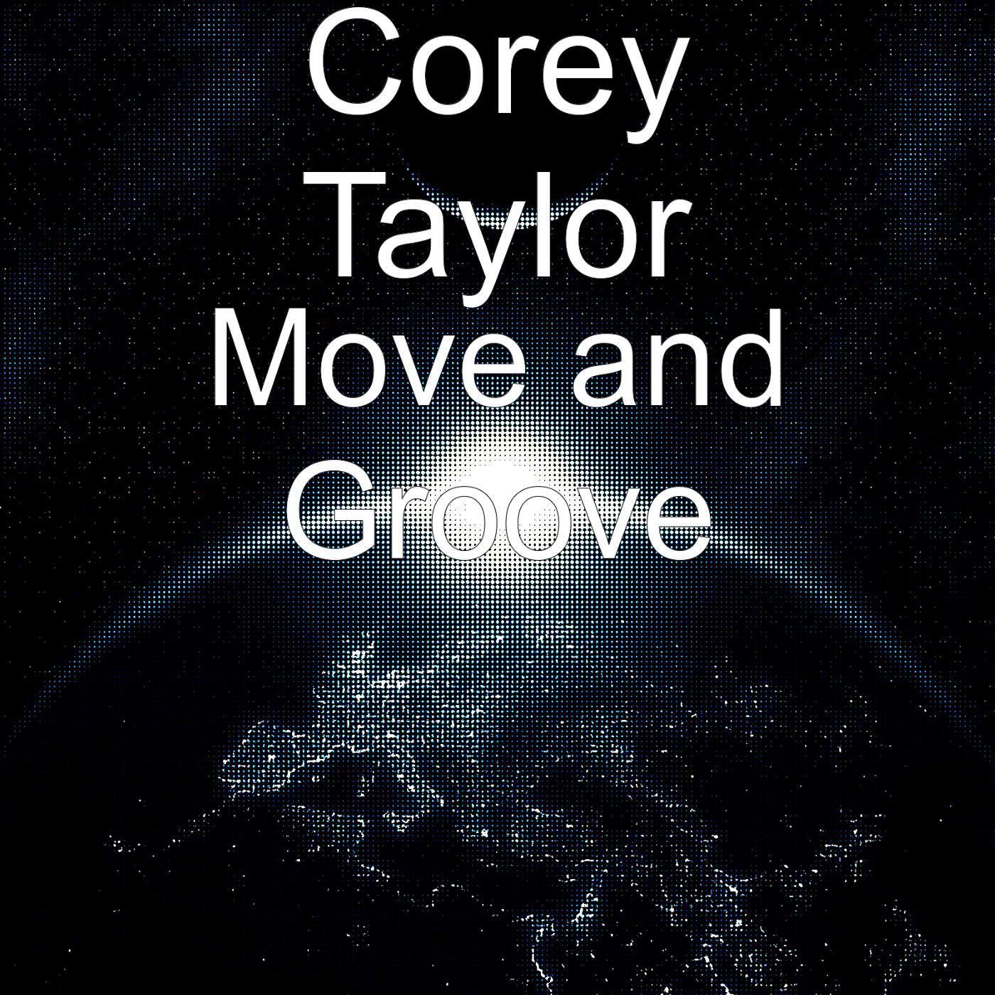 COREY TAYLOR - Move and Groove