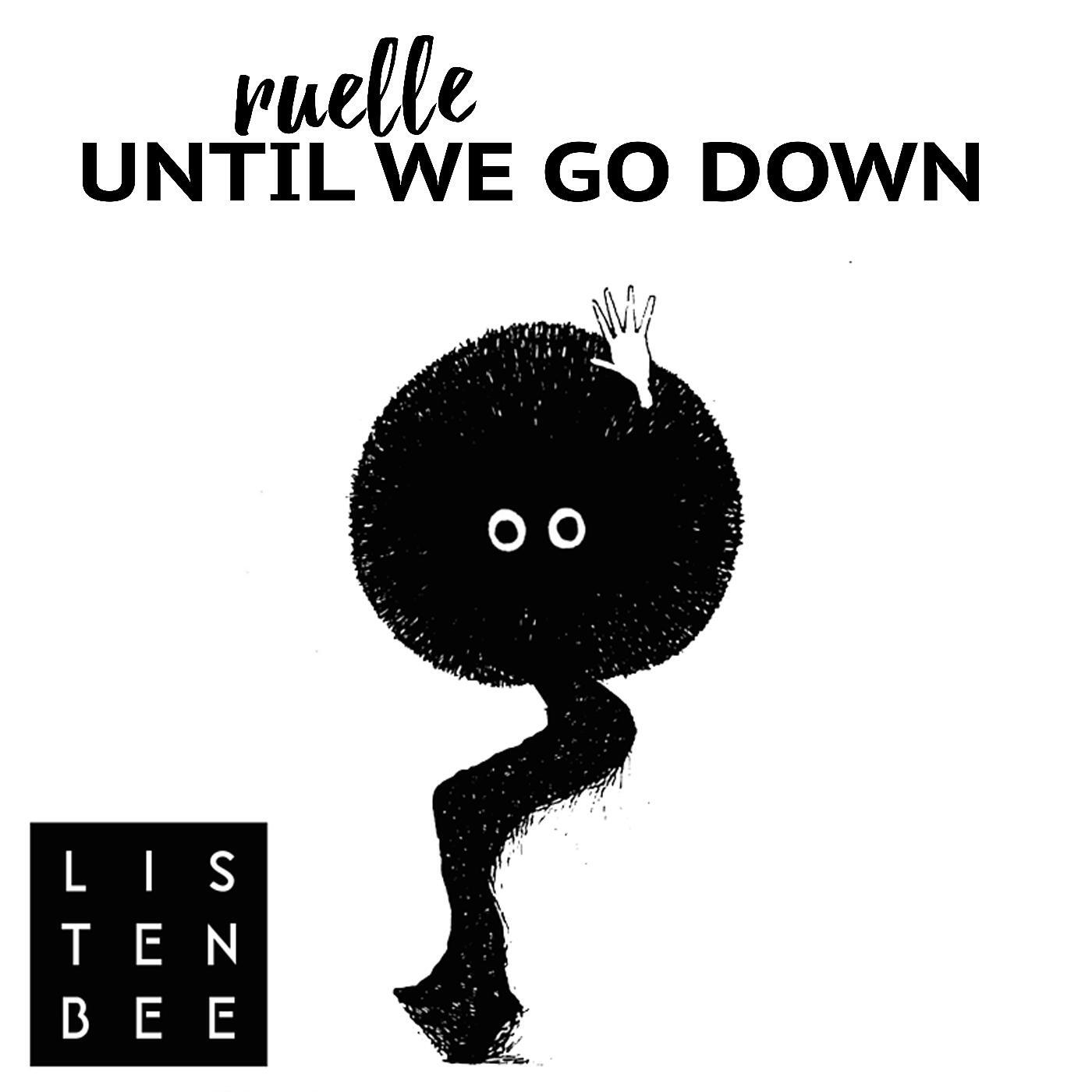 Listenbee - Until We Go Down (feat. Ruelle)