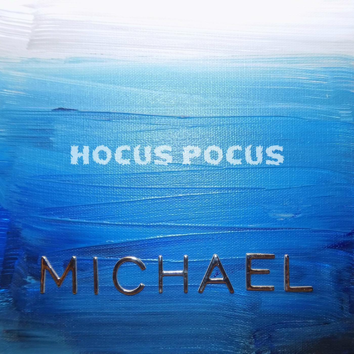 MICHAEL - Hocus Pocus