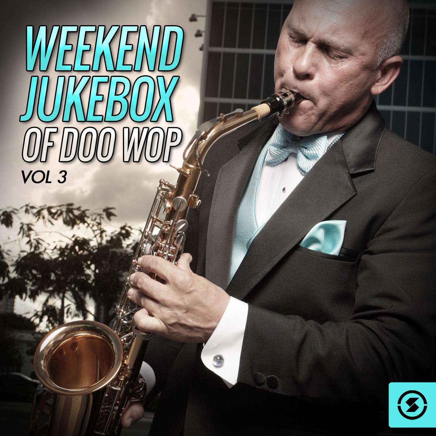 Постер альбома Weekend Jukebox of Doo Wop, Vol. 3