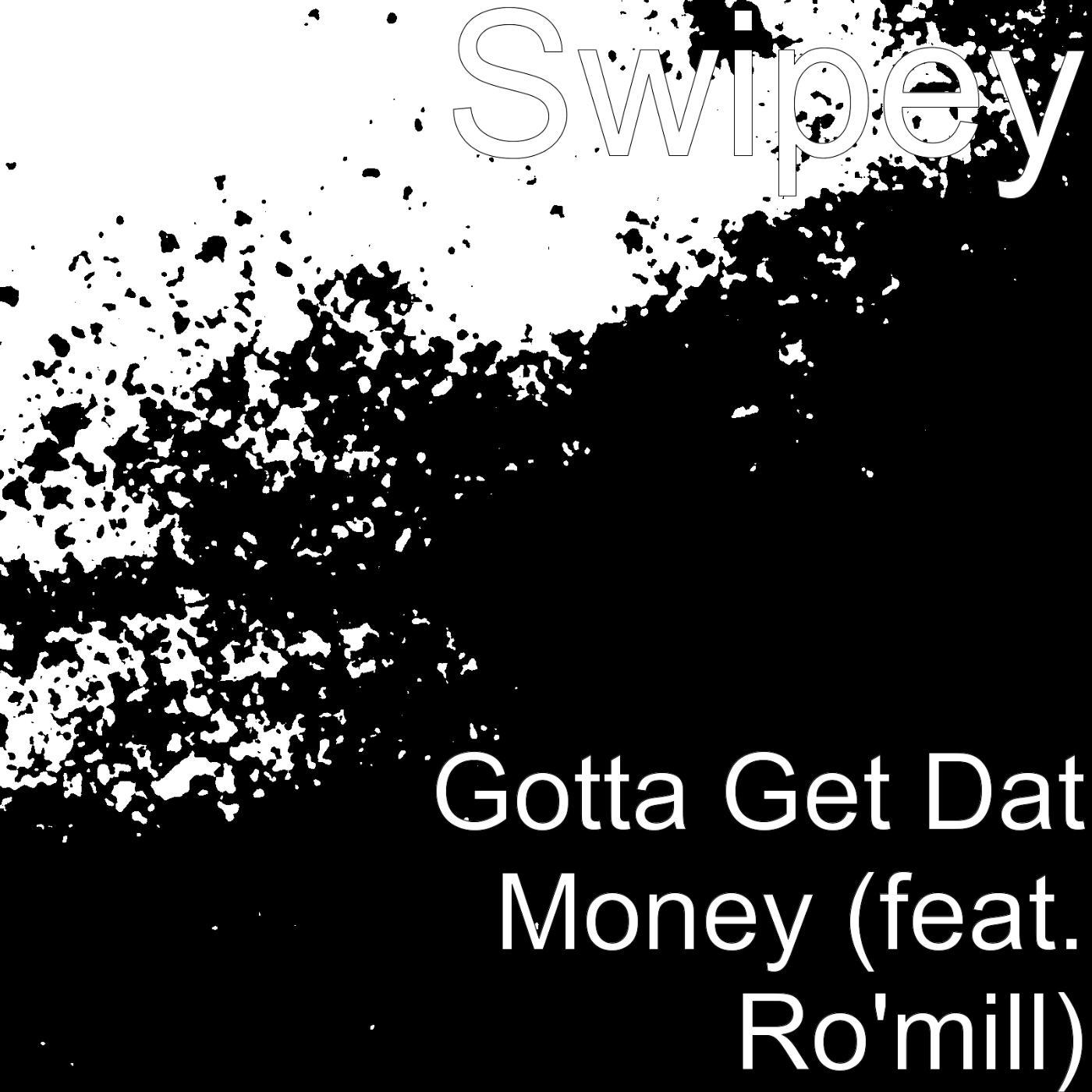 Постер альбома Gotta Get Dat Money (feat. Ro'mill)