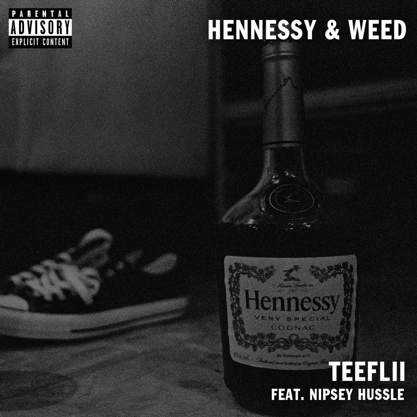 Teeflii & Nipsey Hussle - Hennessy & Weed