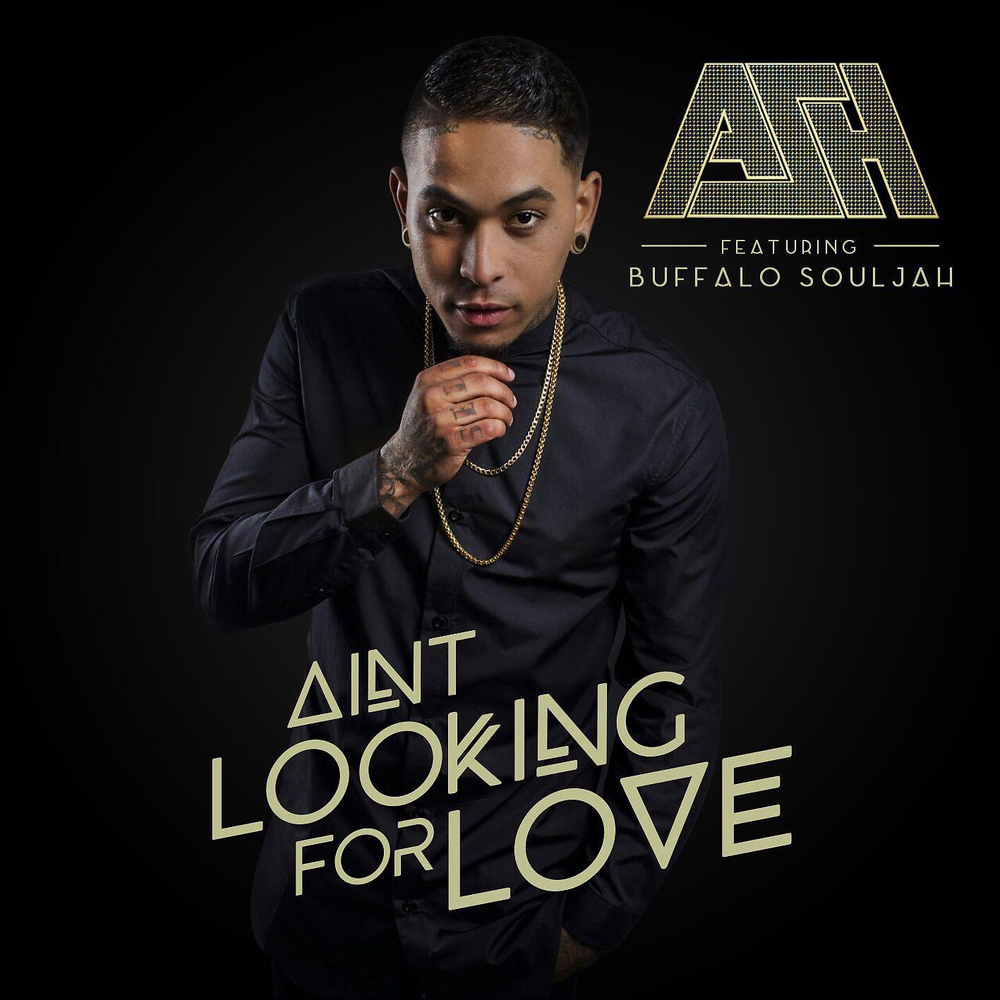 ASH Muzik - Ain't Looking for Love (feat. Buffalo Souljah)