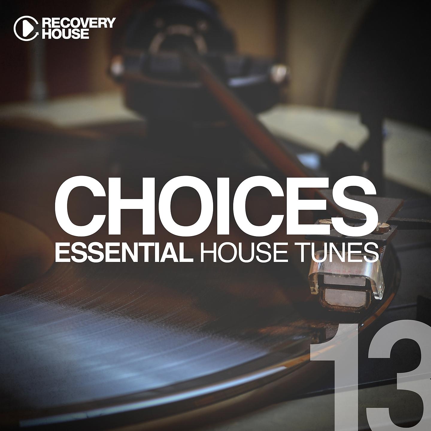 Постер альбома Choices - Essential House Tunes #13