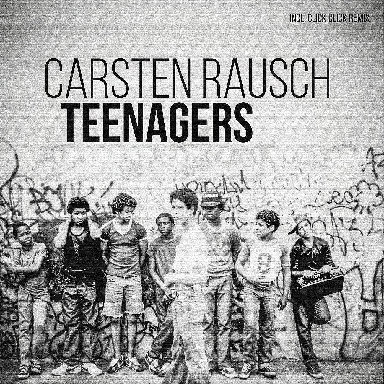 Carsten Rausch - Teenagers (Click Click Remix)