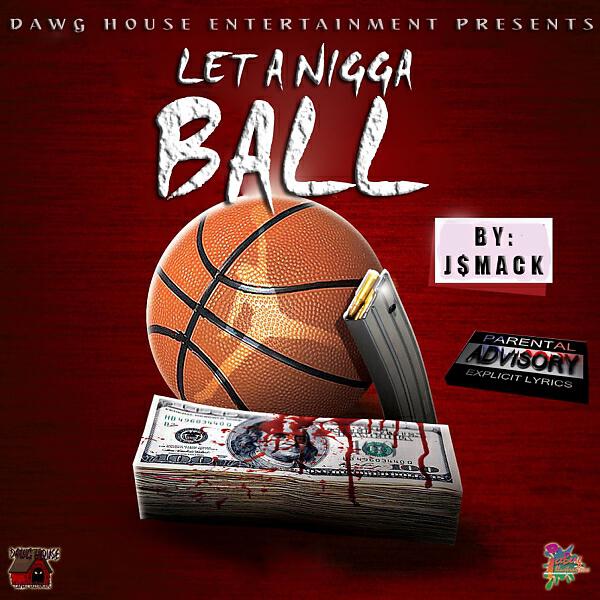 J DollarSign Mack - Let A Nigga Ball