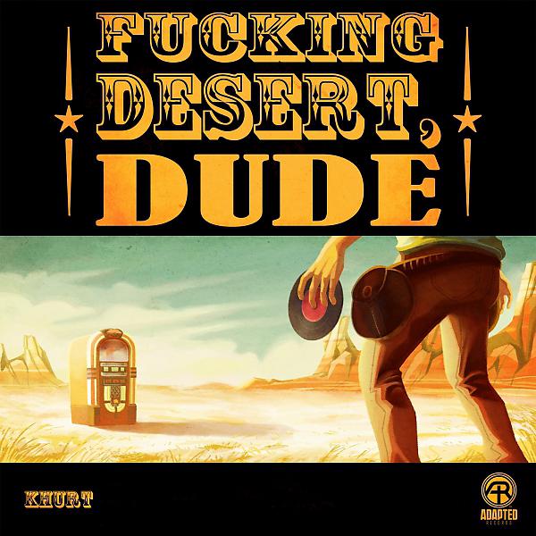 Постер альбома Fucking Desert, Dude