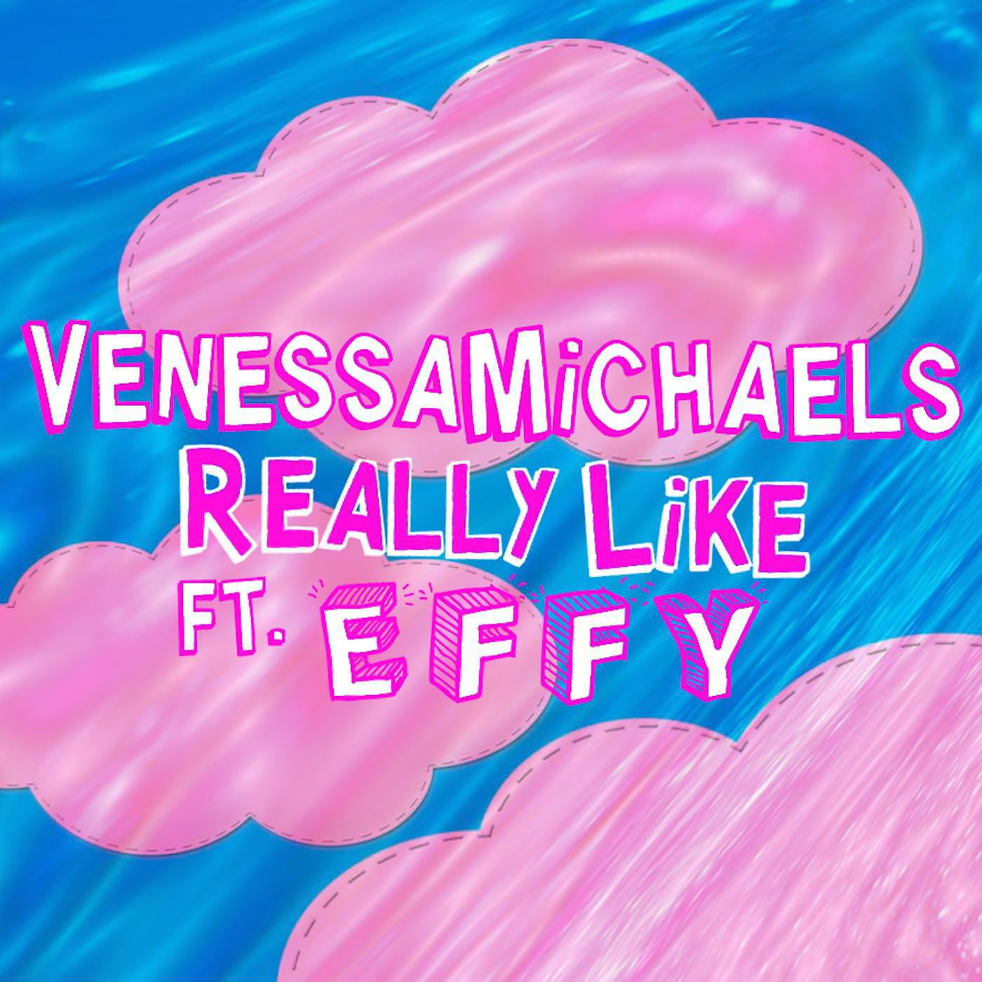 VenessaMichaels - Really Like (feat. Effy)