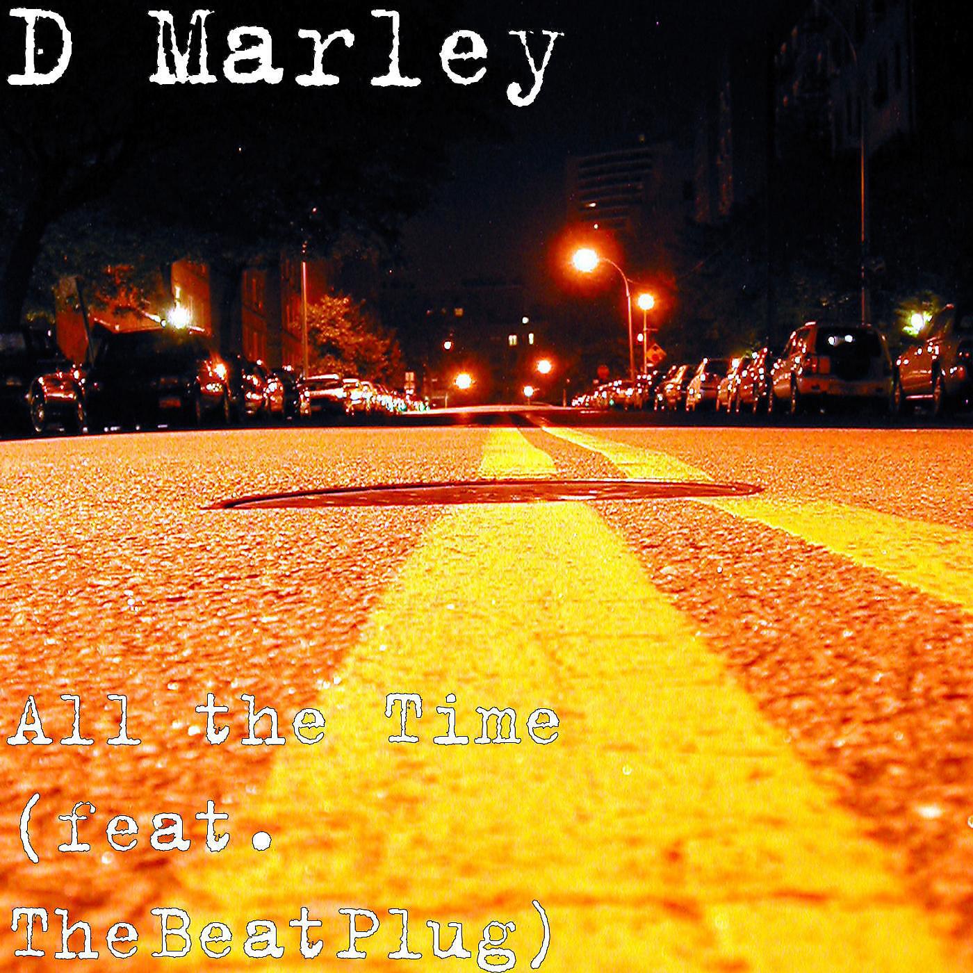 D Marley - All the Time (feat. TheBeatPlug)