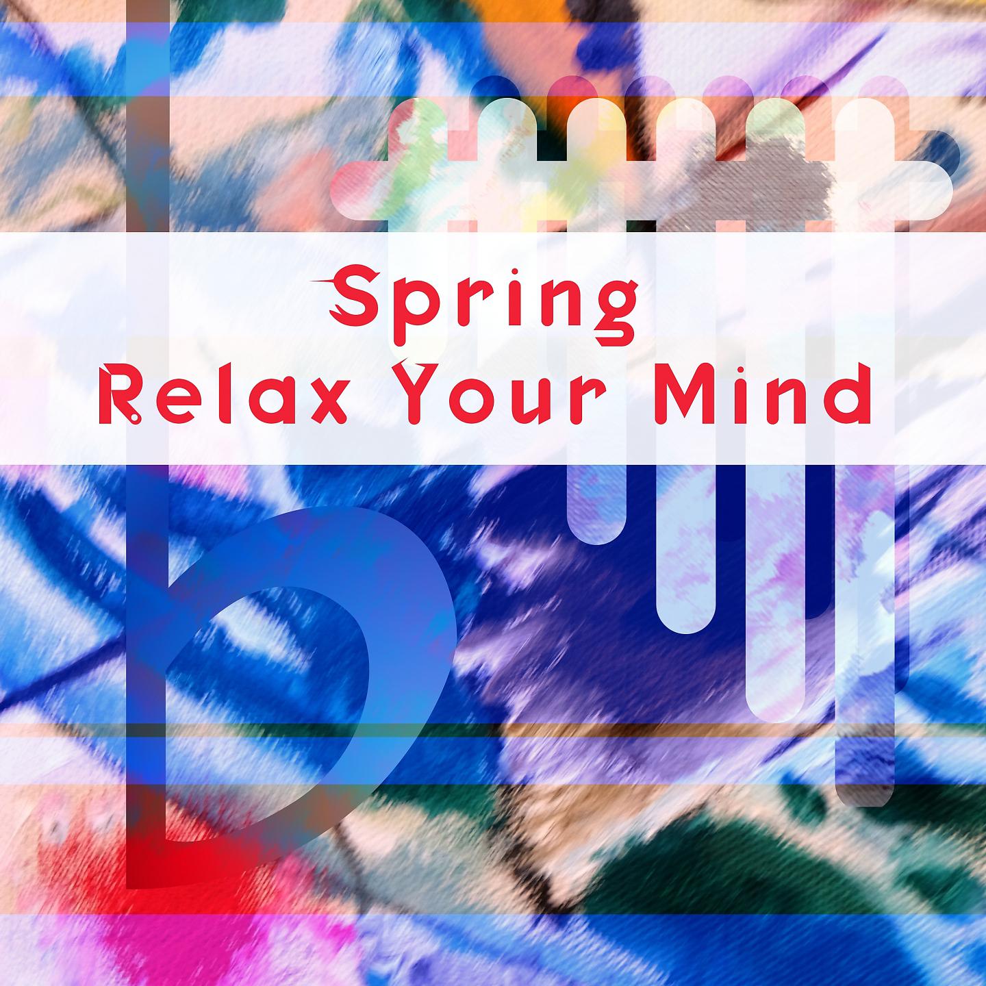 Постер альбома Spring: Relax Your Mind