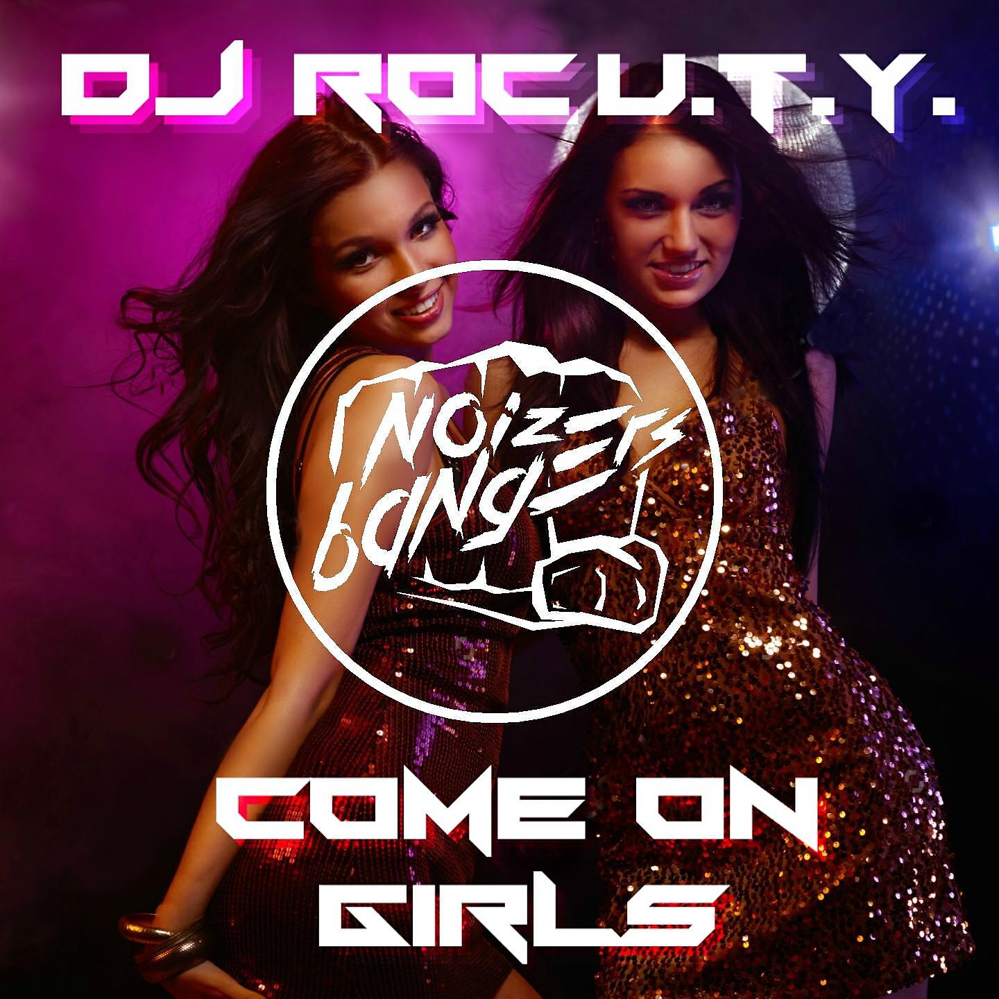 DJ Roc U.T.Y. - Come On Girls