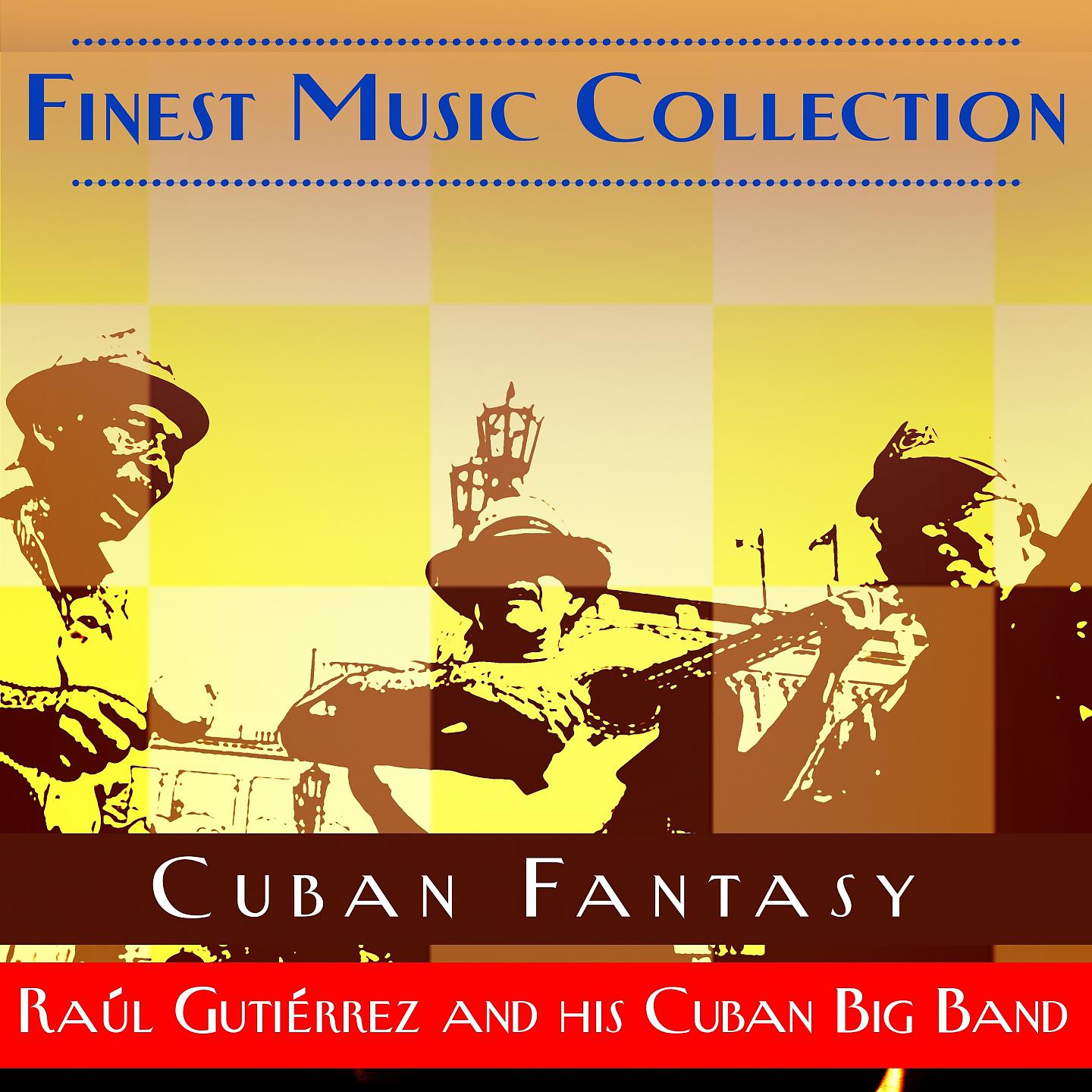 Постер альбома Finest Music Collection: Cuban Fantasy