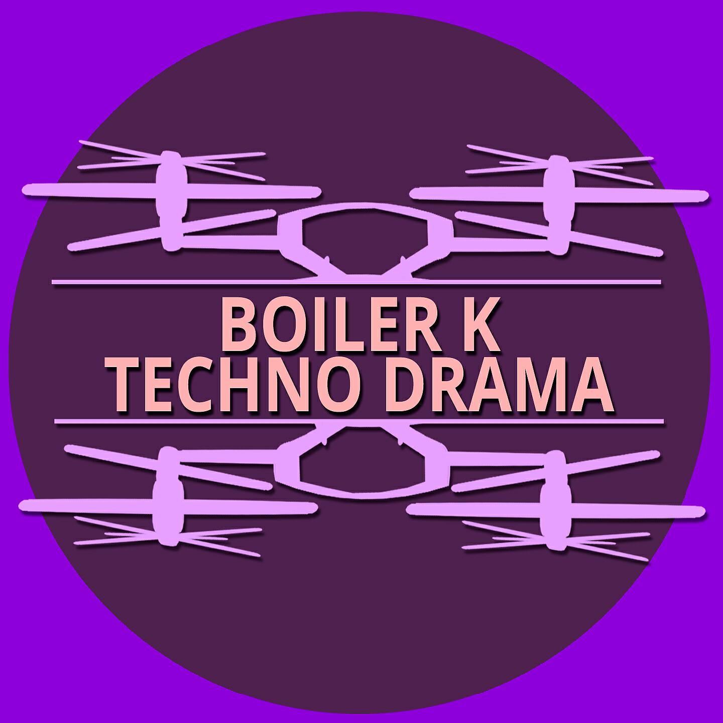 Boiler K - Techno Drama