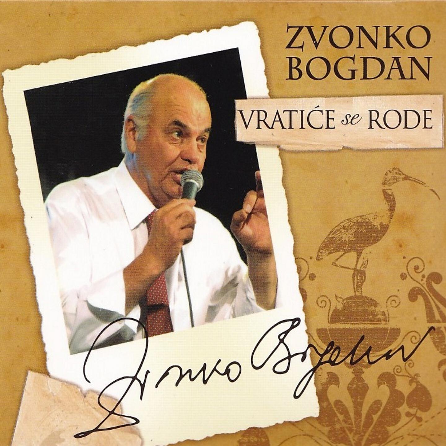Zvonko Bogdan - Vratiće Se Rode