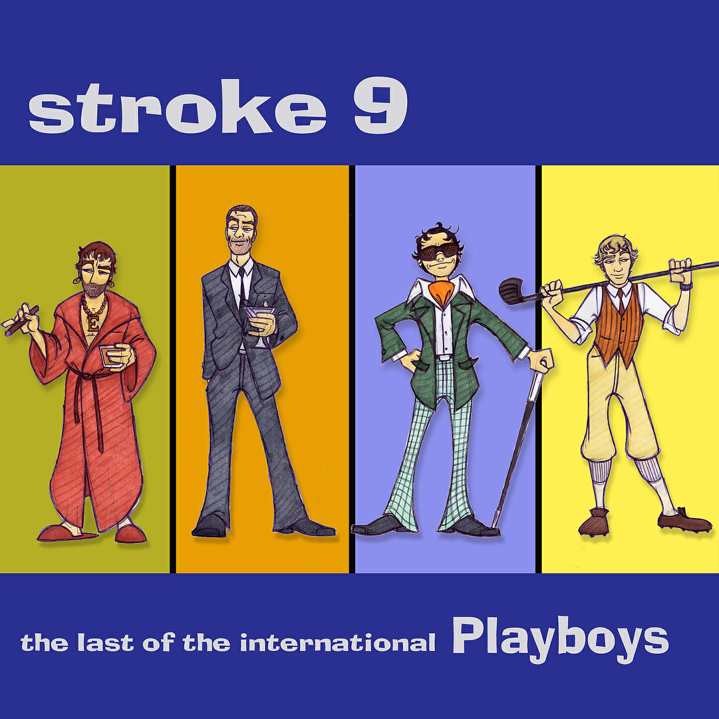 Stroke 9 - The Last of the International Playboys