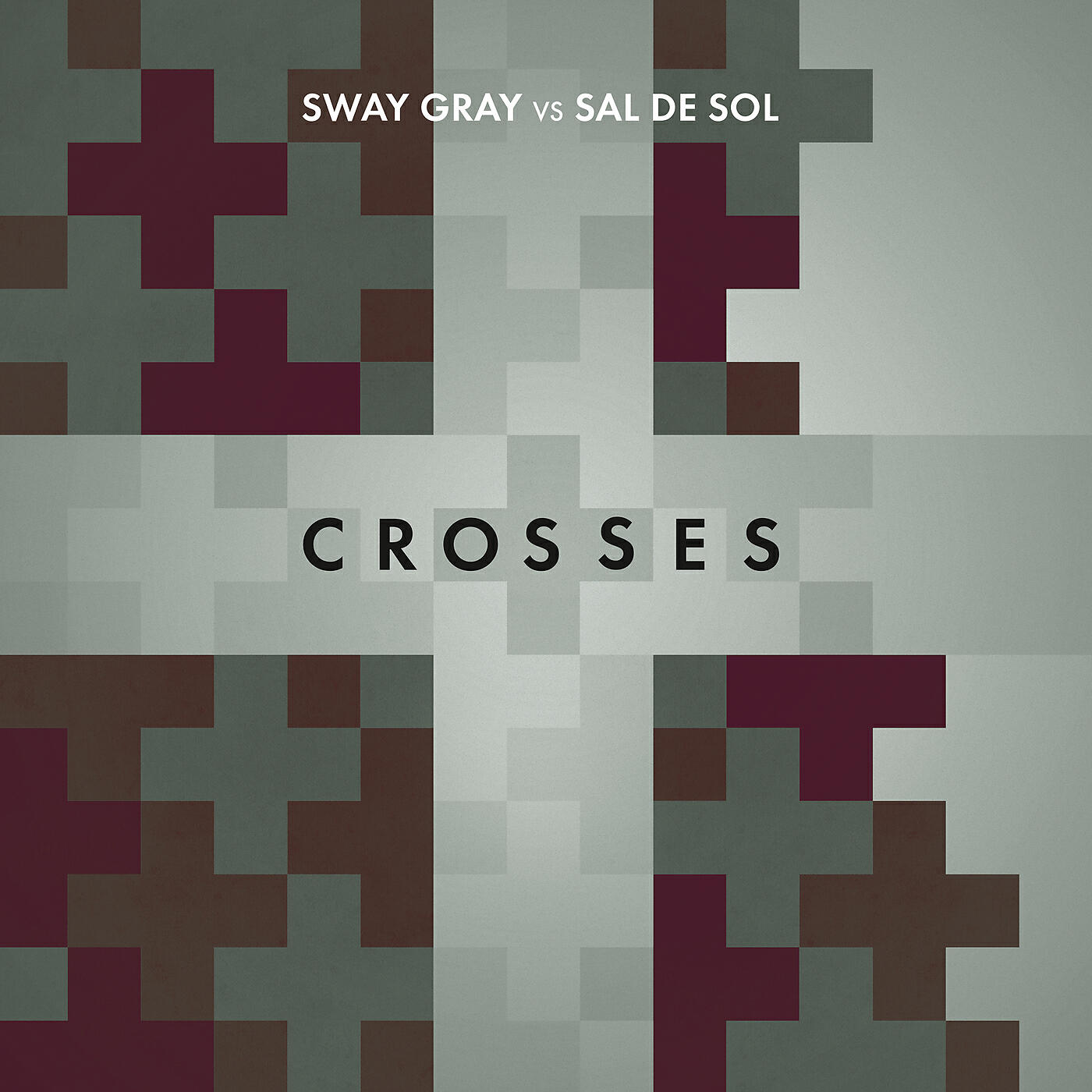 Sway Gray - Crosses (Sway Gray Vs. Sal De Sol) [Sway Gray Edit]