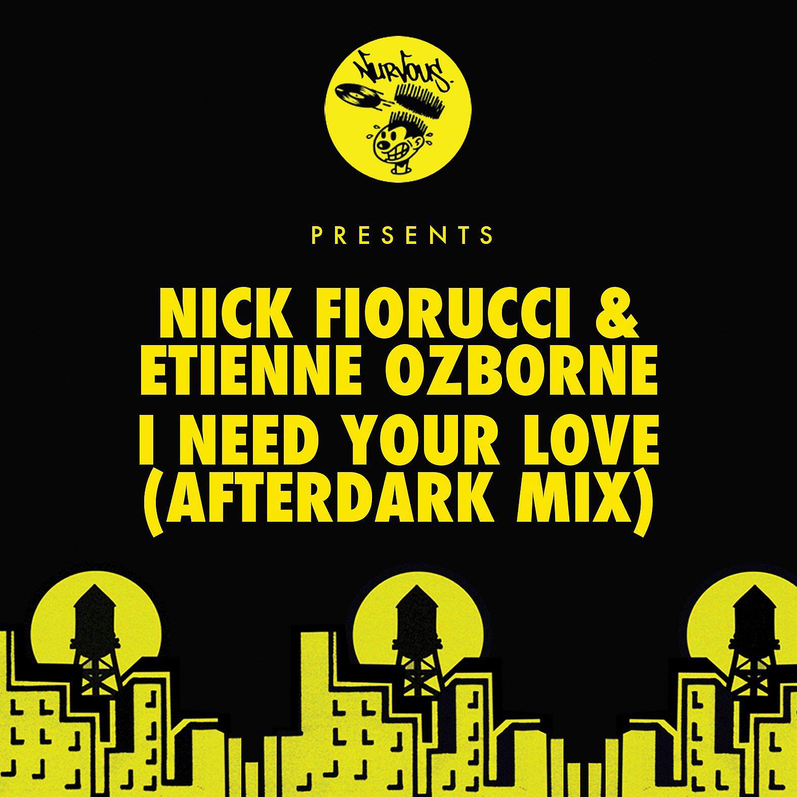 Nick Fiorucci - I Need Your Love (Afterdark Mix)