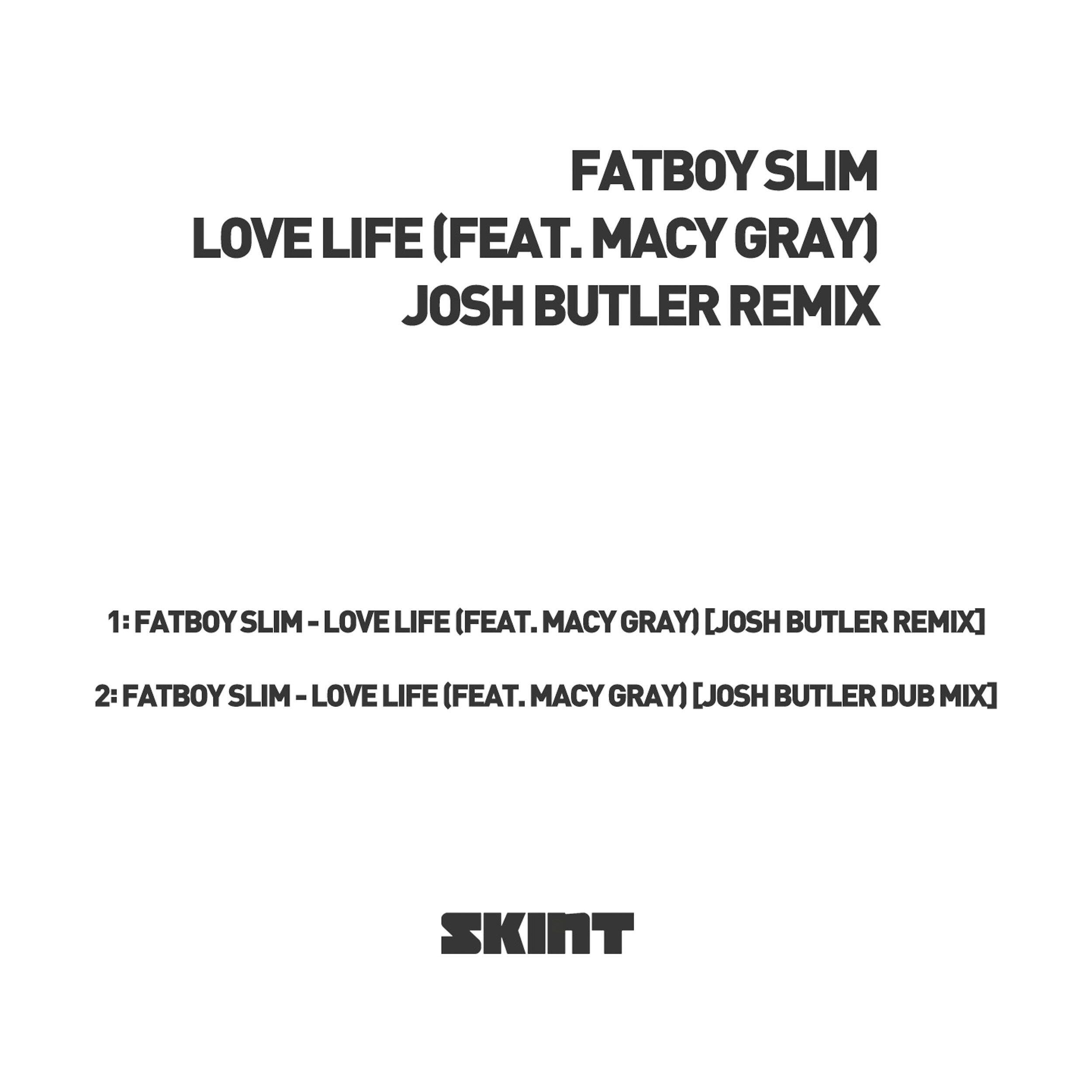 Fatboy Slim - Love Life (feat. Macy Gray) [Josh Butler Remix]