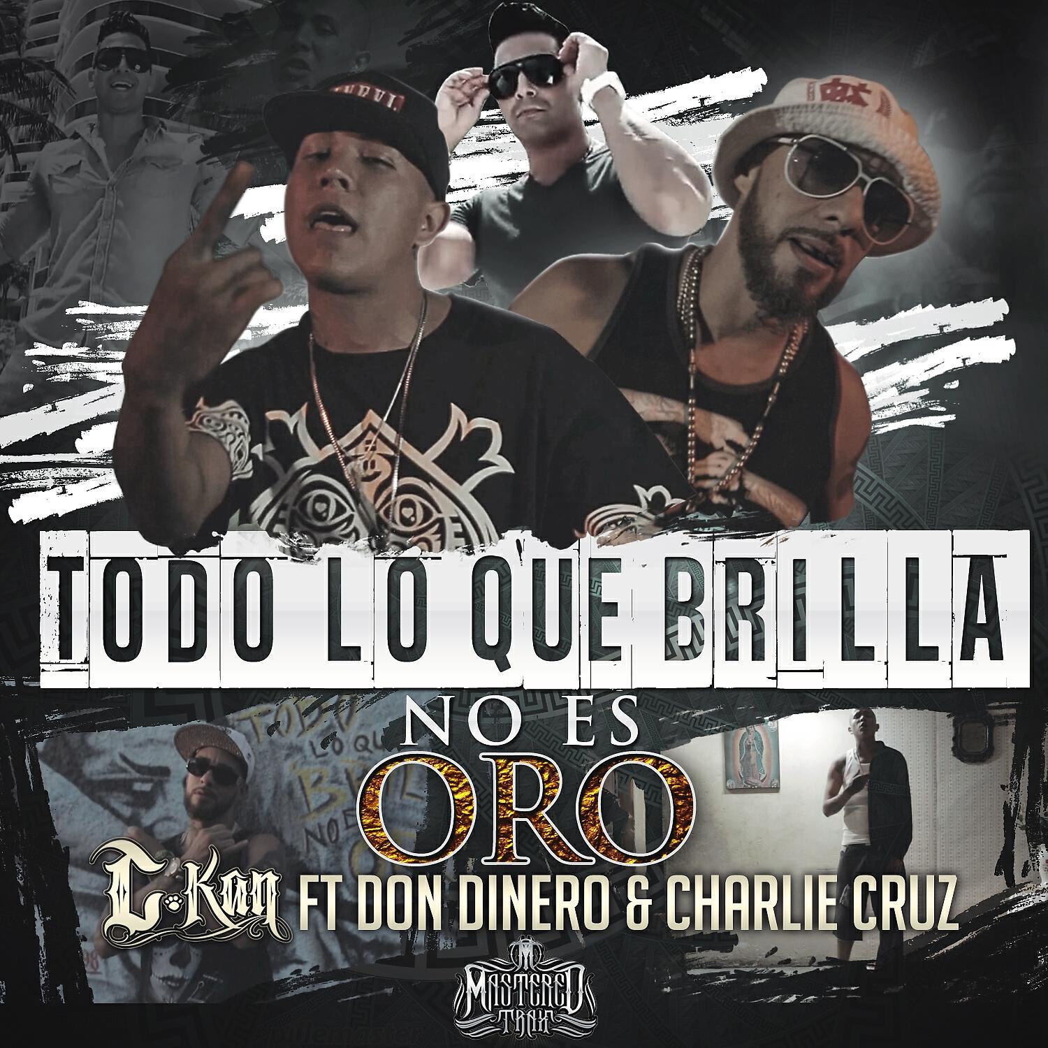 C-Kan - Todo Lo Que Brilla No Es Oro (feat. Don Dinero & Charlie Cruz)